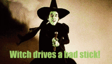 a picture of a witch with the words " witch drives a bad stick " on the bottom