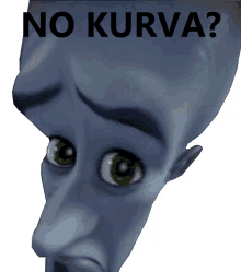 a picture of a cartoon character with the words " no kurva " on it