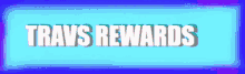 travis rewards is written in white on a blue background