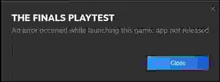 a black screen with the words the finals playtest and a blue close button .