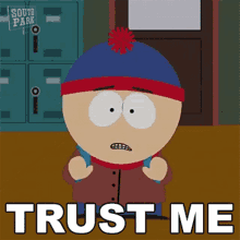 stan marsh from south park says " trust me "