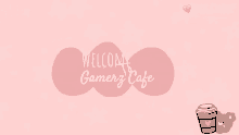 a pink background with the words welcome gamerz cafe written on it