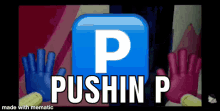 a blue emoji with the letter p on it and the words pushin p below it