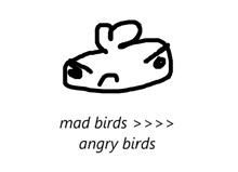 a black and white drawing of an angry bird and the words mad birds angry birds