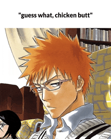 a drawing of a man with orange hair and glasses with the caption " guess what chicken butt "