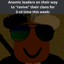 a cartoon of a man wearing sunglasses and a hat with the words " anomic leaders on their way to "