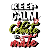 a poster that says " keep calm " and " cebate un mate "