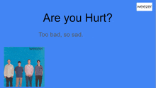 a blue background with the words are you hurt