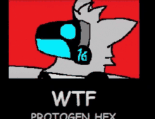 a drawing of a robot with the words wtf protogen hex