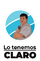 a poster with a man holding a microphone and the words lo tenemos claro below him