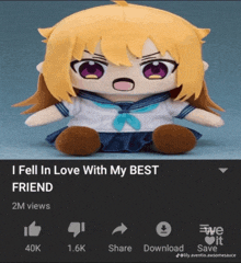 a stuffed anime girl with the words " i fell in love with my best friend " above her