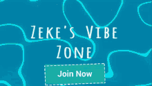 a blue background with the words zeke 's vibe zone