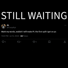 a twitter post that says still waiting on it