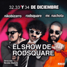 a poster for el show de rodsquare shows three men in suits and sunglasses