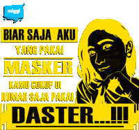 a poster with a woman and the words biar saja aku yang pakai masker kamu cukup di rumah saja pakai daster !!!