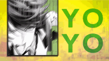 a picture of a woman with the words yo yo in green