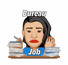 a cartoon of a woman sitting at a desk with a stack of papers and the words bureau job written above her