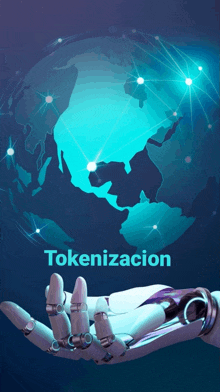 a robotic hand is holding a globe with the words tokenizacion written below it