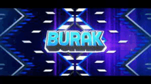 a blue and purple background with the name burak on it