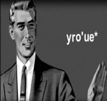 a black and white drawing of a man in a suit and tie with yro ' ue * written in white