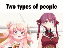 two anime girls are standing next to each other with the words " two types of people " above them