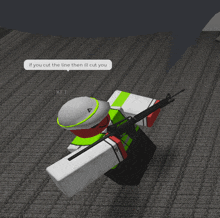 a roblox character holding a gun with a speech bubble that says " if you cut the line then ill cut you "