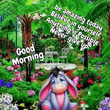 eeyore from winnie the pooh is sitting in a garden with flowers and trees and says good morning