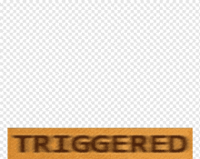 a wooden sign with the word triggered on it