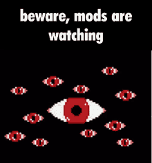 a poster that says beware mods are watching with a pixelated eye