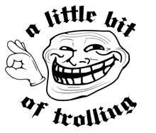 a drawing of a troll face with the words a little bit of trolling below it