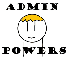 a drawing of a stick figure with the words admin powers written below it