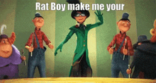 a group of cartoon characters are standing around a table with the words `` rat boy make me your '' written above them .