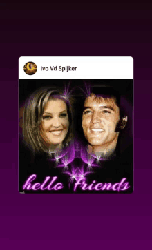 a picture of elvis presley and his wife with the words hello friends on the bottom