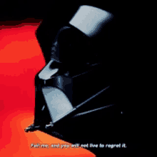 a picture of darth vader with the words " fail me and you will not live to regret it "