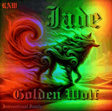 a colorful painting of a wolf with the words raw jade golden wolf international family on the bottom