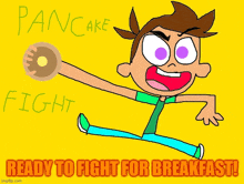 a cartoon of a boy throwing a pancake with the caption " ready to fight for breakfast ! "