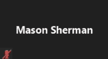 a black background with the name mason sherman