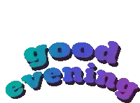 the word good evening is written in blue and purple