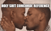 two men kissing with the words holy shit concorde reference below them