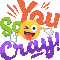 a sticker that says " so you crazy " with a smiley face sticking its tongue out