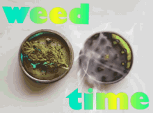 a picture of a grinder with the words weed time written above it