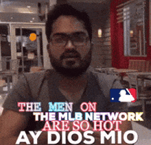 a man with a beard and glasses says the men on the mlb network are so hot