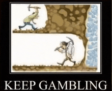 a poster that says keep gambling with a cartoon of two men