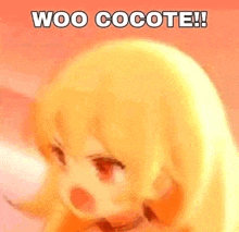 a close up of a yellow haired anime girl with the words woo cocote !