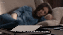 a woman laying on a couch with the words and pockets don 't know what it means to be poor