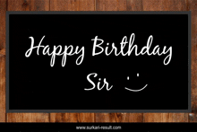 a black board with the words happy birthday sir on it