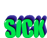 the word sick is written in green and purple letters