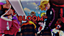 a poster that says this is bloom tm