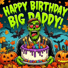 an illustration of a zombie holding a birthday cake with the words happy birthday big daddy