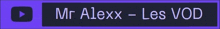 a purple sign that says mr alexx - les vod on it